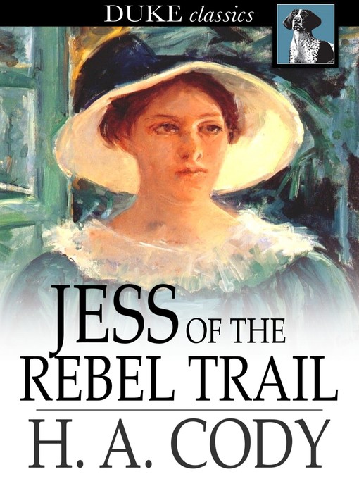 Title details for Jess of the Rebel Trail by H. A. Cody - Available